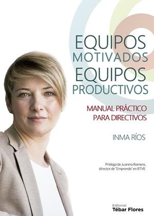 EQUIPOS MOTIVADOS, EQUIPOS PRODUCTIVOS | 9788473606295 | RÍOS JIMÉNEZ, INMA