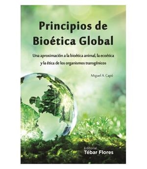 PRINCIPIOS DE BIOÉTICA GLOBAL | 9788473605694 | CAPÓ MARTÍ, MIGUEL ANDRÉS