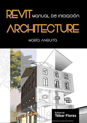 REVIT ARCHITECTURE | 9788473605731 | ANGUITA GARCÍA, MARÍA
