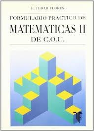 FORMULARIO PRÁCTICO DE MATEMÁTICAS II DE COU | 9788473601382 | TÉBAR, EMILIO