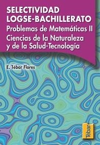 PROBLEMAS DE MATEMÁTICAS II CIENCIAS DE LA NATURALEZA Y DE LA SALUD-TECNOLOGÍA. SELECTIVIDAD LOGSE-BACHILLERATO | 9788495447012 | TÉBAR, EMILIO