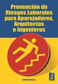 PREVENCIÓN DE RIESGOS LABORALES PARA APAREJADORES, ARQUITECTOS E INGENIEROS | 9788473602457 | CARRASCO SÁNCHEZ, EMILIO