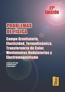 PROBLEMAS DE FÍSICA. CAMPO GRAVITATORIO, ELASTICIDAD, TERMODINÁMICA, TRANSFERENCIA DE CALOR, MOVIMIENTOS ONDULATORIOS Y ELECTROMAGNETISMO | 9788473602396 | BURBANO, SANTIAGO