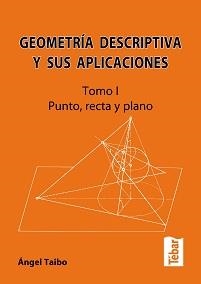 GEOMETRÍA DESCRIPTIVA Y SUS APLICACIONES I | 9788473602730 | TAIBO, ÁNGEL