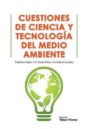 CUESTIONES DE CIENCIA Y TECNOLOGÍA DEL MEDIO AMBIENTE | 9788473605809 | VALERO RUIZ, EDELMIRA / PÉREZ PRIOR, MARÍA TERESA / GONZÁLEZ SÁNCHEZ, MARÍA ISABEL