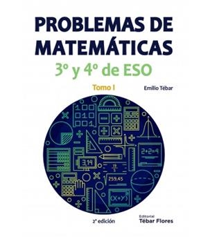 PROBLEMAS DE MATEMÁTICAS 3º Y 4º DE ESO: TOMO I | 9788473606042 | TÉBAR, EMILIO