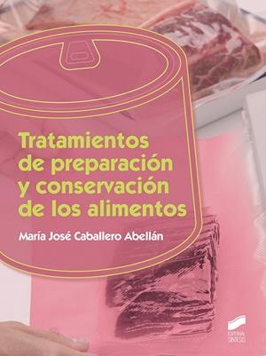 TRATAMIENTOS DE PREPARACIÓN Y CONSERVACIÓN DE LOS ALIMENTOS | 9788491711889 | MARÍA JOSÉ, CABALLERO ABELLÁN