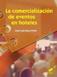 COMERCIALIZACIÓN DE EVENTOS EN HOTELES, LA | 9788490770023 | ROCA PRATS, JOSÉ LUIS
