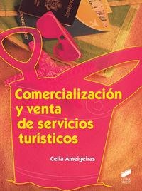 COMERCIALIZACIÓN Y VENTA DE SERVICIOS TURÍSTICOS | 9788490770146 | AMEIGEIRAS MARTÍNEZ, CELIA