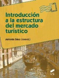 INTRODUCCIÓN A LA ESTRUCTURA DEL MERCADO TURÍSTICO | 9788490770139 | SÁEZ CALA, ANTONIA