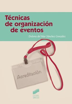 TÉCNICAS DE ORGANIZACIÓN DE EVENTOS | 9788490774298 | SÁNCHEZ GONZÁLEZ, DOLORES DEL MAR