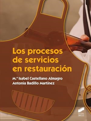PROCESOS DE SERVICIOS EN RESTAURACIÓN, LOS | 9788490771211 | CASTELLANO ALMAGRO, MARÍA ISABEL / BADILLO MARTÍNEZ, ANTONIA