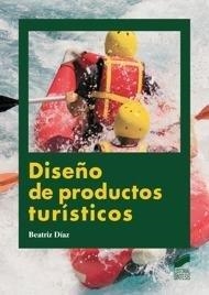 DISEÑO DE PRODUCTOS TURÍSTICOS | 9788497567558 | DÍAZ FERNÁNDEZ, BEATRIZ