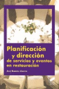 PLANIFICACIÓN Y DIRECCIÓN DE SERVICIOS Y EVENTOS EN RESTAURACIÓN | 9788497565370 | ALACREU GINÉS, JOSÉ RAMÓN