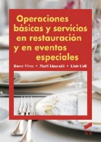 OPERACIONES BÁSICAS Y SERVICIOS EN RESTAURACIÓN Y EN EVENTOS ESPECIALES | 9788499589855 | VIVES SERRA, ROSER / LLAURADÓ I RAVENTÓS, MARTÍ / COLL NICOLAU, LLUÍS