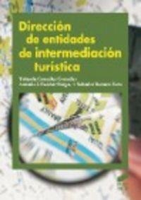 DIRECCIÓN DE ENTIDADES DE INTERMEDIACIÓN TURÍSTICA | 9788499589862 | GONZÁLEZ GONZÁLEZ, YOLANDA / ESCOBAR BURGOS, ANTONIO JOSÉ / ROMERO TORO, SALVADOR