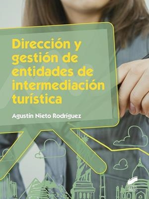 DIRECCIÓN Y GESTIÓN DE ENTIDADES DE INTERMEDIACIÓN TURÍSTICA | 9788490773789 | NIETO RODRÍGUEZ, AGUSTÍN