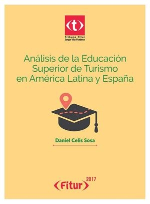 ANÁLISIS DE LA EDUCACIÓN SUPERIOR DE TURISMO EN AMÉRICA LATINA Y ESPAÑA | 9788490774823 | CELIS SOSA, DANIEL