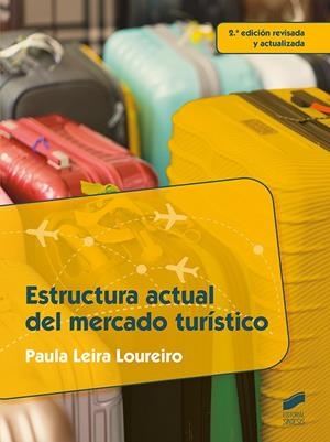 ESTRUCTURA ACTUAL DEL MERCADO TURÍSTICO (2.ª EDICIÓN REVISADA Y ACTUALIZADA) | 9788490774915 | LEIRA LOUREIRO, PAULA