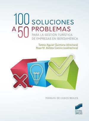 100 SOLUCIONES A 50 CASOS PRÁCTICOS PARA LA GESTIÓN TURÍSTICA DE EMPRESAS EN IBEROAMÉRICA | 9788491713654 | AGUIAR QUINTANA, TERESA / BATISTA CANINO, ROSA M.