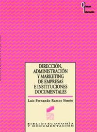 DIRECCIÓN, ADMINISTRACIÓN Y MARKETING DE EMPRESAS E INSTITUCIONES DOCUMENTALES | 9788477383109 | RAMOS SIMÓN, LUIS FERNANDO