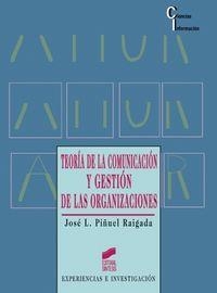 TEORÍA DE LA COMUNICACIÓN Y GESTIÓN DE LAS ORGANIZACIONES | 9788477384908 | PIÑUEL RAIGADA, JOSÉ LUIS
