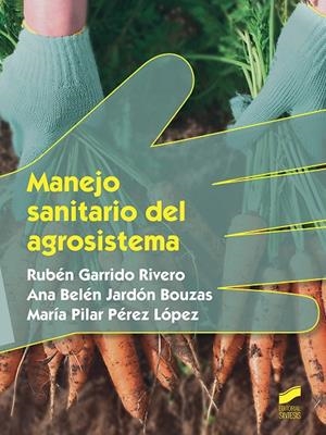 MANEJO SANITARIO DEL AGROSISTEMA | 9788491710080 | GARRIDO RIVERO, RUBÉN / JARDÓN BOUZAS, ANA BELÉN / PÉREZ LÓPEZ, Mª PILAR