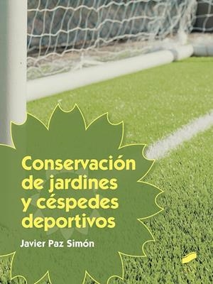 CONSERVACIÓN DE JARDINES Y CÉSPEDES DEPORTIVOS | 9788491710349 | PAZ SIMÓN, JAVIER