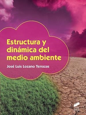 ESTRUCTURA Y DINÁMICA DEL MEDIO AMBIENTE | 9788491711377 | LOZANO TERRAZAS, JOSÉ LUIS