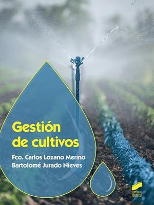 GESTIÓN DE CULTIVOS | 9788491711568 | LOZANO MERINO, FCO. CARLOS / JURADO NIEVES, BARTOLOMÉ