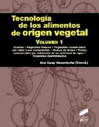 TECNOLOGÍA DE LOS ALIMENTOS DE ORIGEN VEGETAL. VOLUMEN I | 9788499588322 | CASP VANACLOCHA, ANA