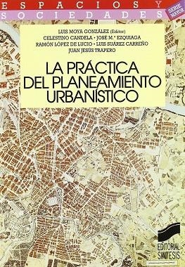 PRÁCTICA DEL PLANEAMIENTO URBANÍSTICO, LA | 9788477382485 | MOYA GONZÁLEZ, LUIS