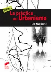 PRÁCTICA DEL URBANISMO, LA | 9788497567305 | MOYA GONZÁLEZ, LUIS