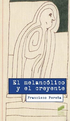 MELACÓLICO Y EL CREYENTE, EL | 9788499587561 | PEREÑA, FRANCISCO