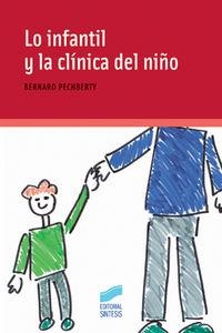 LO INFANTIL Y LA CLÍNICA DEL NIÑO | 9788497560535 | PECHBERTY, BERNARD