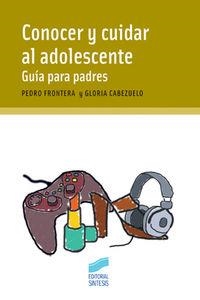 CONOCER Y CUIDAR AL ADOLESCENTE. GUÍA PARA PADRES | 9788497562898 | FRONTERA IZQUIERDO, PEDRO / CABEZUELO HUERTA, GLORIA