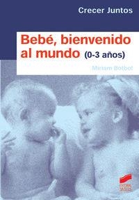 BEBÉ, BIENVENIDO AL MUNDO (NIÑOS DE 0 A 3 AÑOS) | 9788497563154 | BOTBOL, MÍRIAM