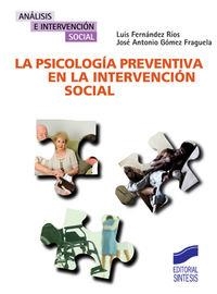 PSICOLOGÍA PREVENTIVA EN LA INTERVENCIÓN SOCIAL, LA | 9788497564557 | FERNÁNDEZ RÍOS, LUIS / GÓMEZ FRAGUELA, XOSÉ ANTÓN