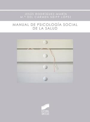 MANUAL DE PSICOLOGÍA SOCIAL DE LA SALUD | 9788497565998 | RODRÍGUEZ MARÍN, JESÚS / NEIPP LÓPEZ, MARÍA DEL CARMEN