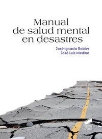 MANUAL DE SALUD MENTAL EN DESASTRES | 9788497565981 | ROBLES SÁNCHEZ, JOSÉ IGNACIO / MEDINA AMOR, JOSÉ LUIS