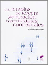 TERAPIAS DE TERCERA GENERACIÓN COMO TERAPIAS CONTEXTUALES, LAS | 9788499588292 | PÉREZ ÁLVAREZ, MARINO