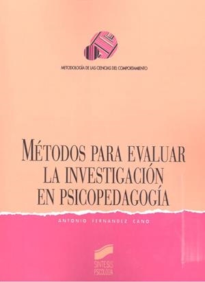 MÉTODOS PARA EVALUAR LA INVESTIGACIÓN EN PSICOPEDAGOGÍA | 9788477382850 | FERNÁNDEZ CANO, ANTONIO