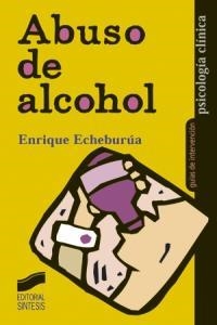ABUSO DE ALCOHOL | 9788477388852 | ECHEBURÚA ODRIOZOLA, ENRIQUE