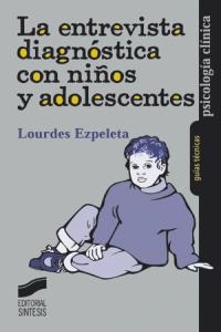 ENTREVISTA DIAGNÓSTICA CON NIÑOS Y ADOLESCENTES, LA | 9788477388883 | EZPELETA ASCASO, LOURDES