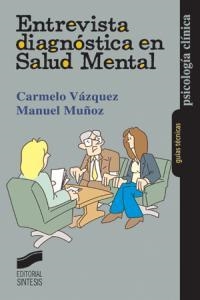 ENTREVISTA DIAGNÓSTICA EN SALUD MENTAL | 9788497560412 | VÁZQUEZ VALVERDE, CARMELO / MUÑOZ LÓPEZ, MANUEL
