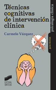 TÉCNICAS COGNITIVAS DE INTERVENCIÓN CLÍNICA | 9788497561044 | VÁZQUEZ VALVERDE, CARMELO