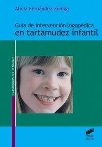 GUÍA DE INTERVENCIÓN LOGOPÉDICA EN TARTAMUDEZ INFANTIL | 9788497563444 | FERNÁNDEZ ZÚÑIGA, A.