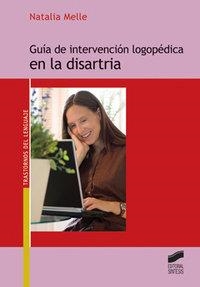 GUÍA DE INTERVENCIÓN LOGOPÉDICA EN LA DISARTRIA | 9788497564885 | MELLE HERNÁNDEZ, NATALIA