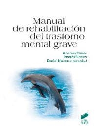 MANUAL DE REHABILITACIÓN DEL TRASTORNO MENTAL GRAVE | 9788497566766 | BLANCO DE LA CALLE, ANDRÉS / NAVARRO BAYÓN, DANIEL / PASTOR MARTÍNEZ, ANANÍAS
