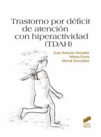 TRASTORNO POR DÉFICIT DE ATENCIÓN CON HIPERACTIVIDAD | 9788497567121 | AMADOR CAMPOS, JUAN ANTONIO / FORNS I SANTACANA, MARIA / GONZÁLEZ CALDERÓN, MERCÁ